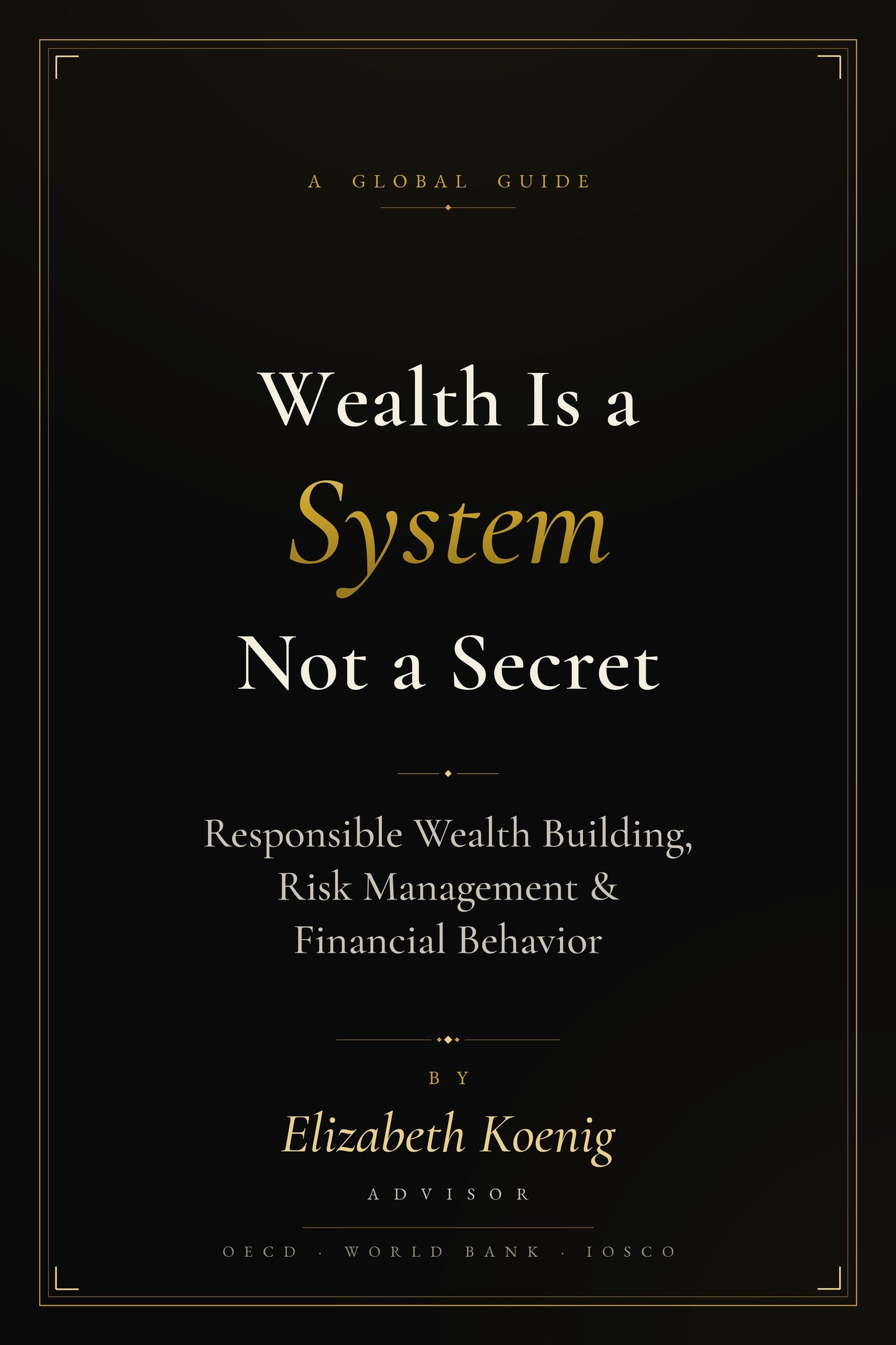 Wealth Is a System, Not a Secret - Elizabeth Koenig
